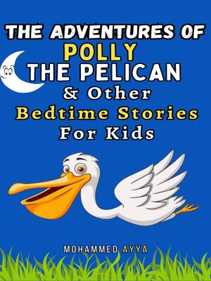 cover image of The Adventures of Polly the Pelican & Other Bedtime Stories For Kids